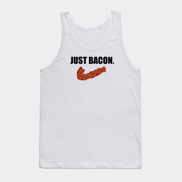 JUST BACON. Tank Top by DubyaTee